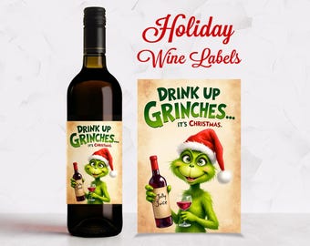 Drink Up Grinches Christmas Wine Label • Funny Holiday Wine Sticker • Printed Wine Label • Xmas Host Gift • Bottle Label Decor