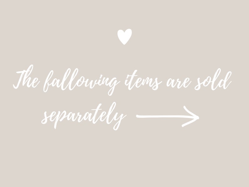 May include: White text on a light grey background reads "The following items are sold separately" with an arrow pointing to the right. A small white heart is at the top of the image.