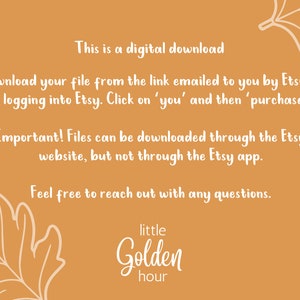 May include: A digital download information card with a brown background and white text. The text reads: "This is a digital download. Download your file from the link emailed to you by Etsy or by logging into Etsy. Click on 'you' and then 'purchases'. Important! Files can be downloaded through the Etsy website, but not through the Etsy app. Feel free to reach out with any questions. little Golden hour"