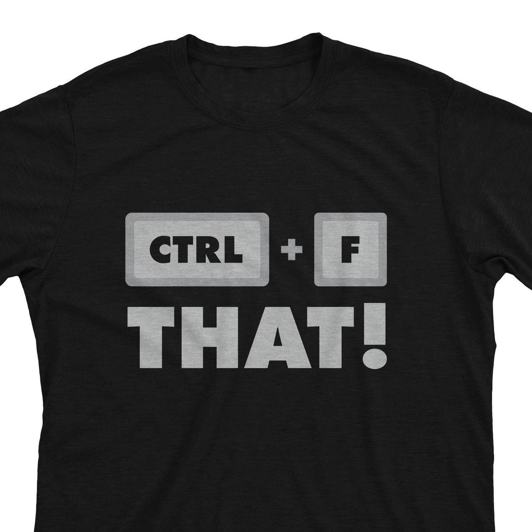 Buy Control F That! Funny Geek Keyboard CTRL+F Shortcut T-shirt for Men  and Women Online in India