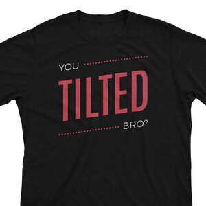 Tilted - Funny Gamer Gift Unisex T-Shirt or Hoodie