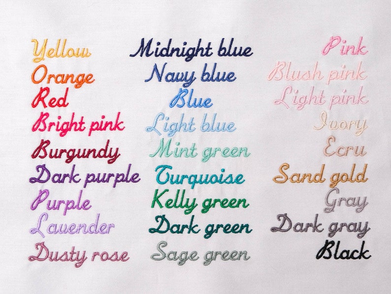 May include: A chart of embroidered thread colors with names in cursive script. The colors include yellow, orange, red, bright pink, burgundy, dark purple, purple, lavender, dusty rose, midnight blue, navy blue, blue, light blue, mint green, turquoise, kelly green, dark green, sage green, pink, blush pink, light pink, ivory, ecru, sand gold, gray, dark gray, and black.