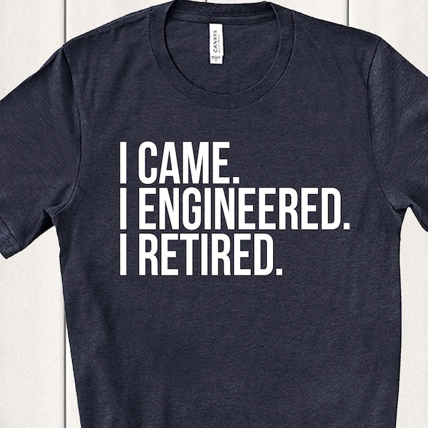 Engineer Retirement, Funny Engineer Shirt, Engineer T Shirt, Engineer T-Shirt, Gifts Engineer, Engineer Husband, Engineer Shirt