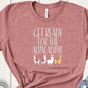 Get Ready For The Alpacalypse - Funny Alpaca Shirt - Cute Alpaca Shirt - Alpaca Fan Shirt - Gift for Alpaca Fan - Alpaca Tee - Alpaca Lover