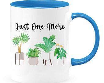 Plant Lover Mug - Just One More Plant - Crazy Plant Lady - Botanical Mug - Colored Coffee Mug 11oz or 15oz