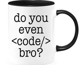 Do You Even Code Bro - Funny Coding Mug - Gift for Programmer - Programmer Mug - Coding Mug - Programming Mug - Programming Gift