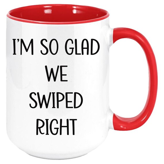 I'm so Glad We Swiped Right Coffee Cup Mug Boyfriend 