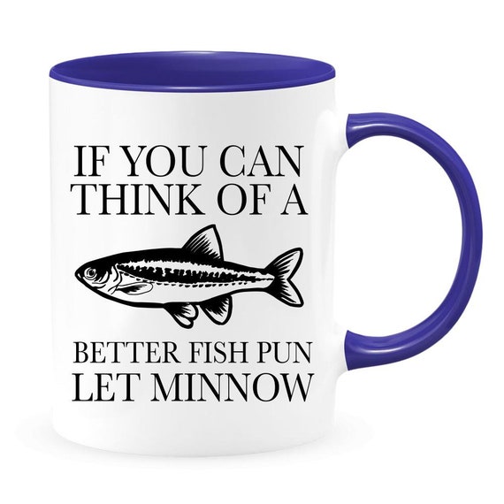 Let Minnow Fishing Mug Fisherman Gift Fisherman Mug Fishing Puns Fathers  Day Gift Fishing Dad Gift Fisherman Gift Fish Mug -  Canada