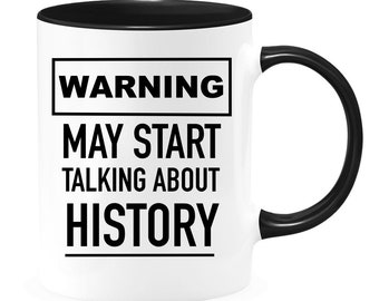 Historian Mug - Warning May Start Talking About History - History Teacher Mug - History Teacher Gift - Gift for Historian - History Mug