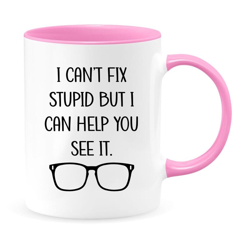 I Can't Fix Stupid But I Can Help You See It Optometrist Mug Funny Optometrist Gift Optometry Mug Optician Mug Optician Gift Pink