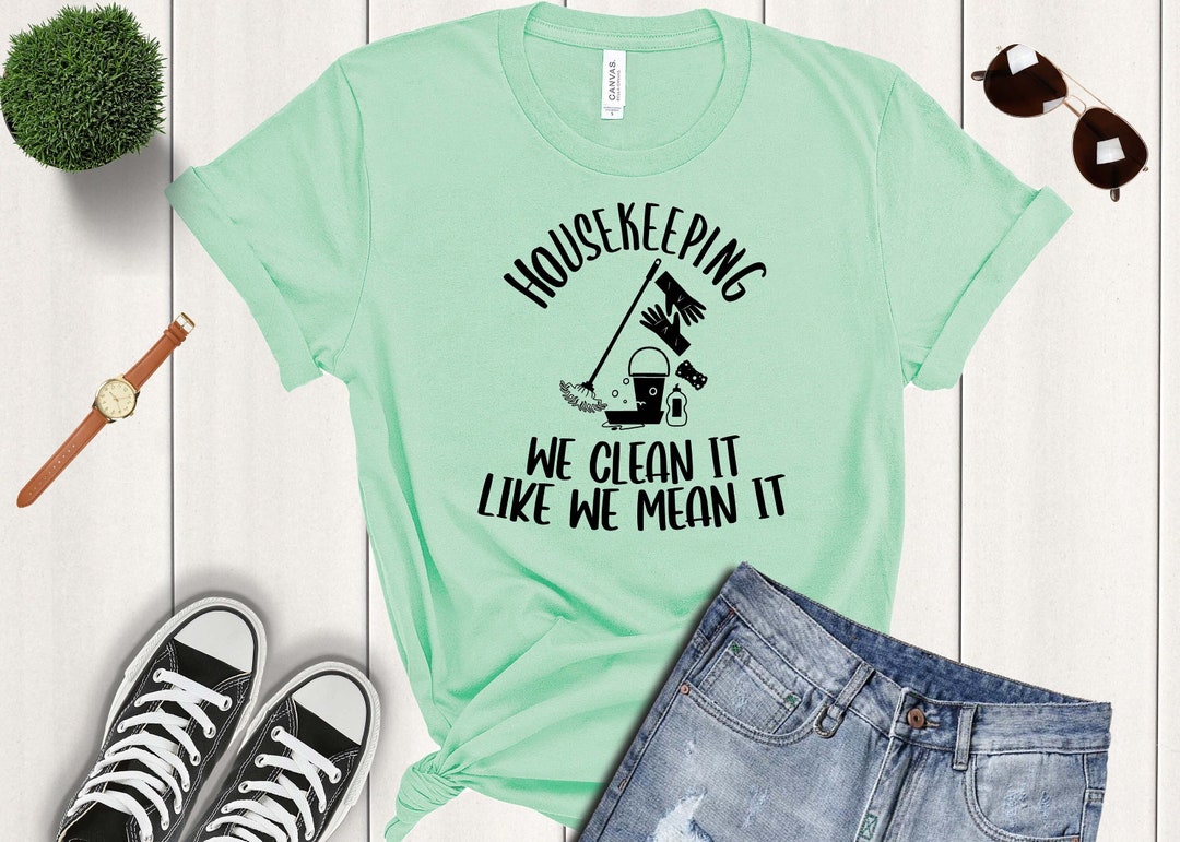 Housekeeping Uniform, Housekeeping Appreciation, Housekeeper Tshirt