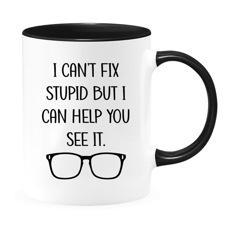 I Can't Fix Stupid But I Can Help You See It Optometrist Mug Funny Optometrist Gift Optometry Mug Optician Mug Optician Gift Black