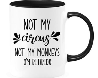 Not My Circus Not My Monkeys, Funny Retirement, Happy Retirement, Fun Retirement Gift, Retirement Gift, Officially Retired, Hello Retirement