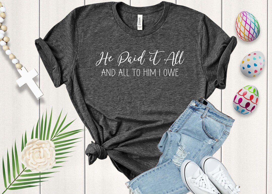 He Paid It All Jesus the Redeemer Shirt Easter Sunday - Etsy