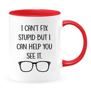 I Can't Fix Stupid But I Can Help You See It Optometrist Mug Funny Optometrist Gift Optometry Mug Optician Mug Optician Gift Red