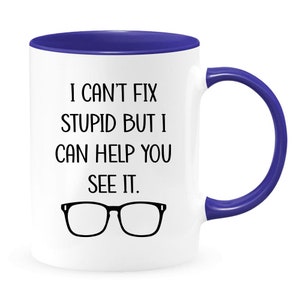 I Can't Fix Stupid But I Can Help You See It Optometrist Mug Funny Optometrist Gift Optometry Mug Optician Mug Optician Gift Blue