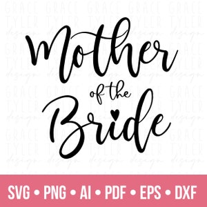 Mother of the Bride Svg, png, dfx, Bridal Party SVG, Wedding svg, instant download, Mom of Bride svg, wedding png, bridesmaid svg pdf cricut
