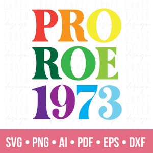 Roe v Wade svg, Pro Roe 1973 SVG, prochoice svg, Reproductive Rights, Feminist, Activist, My Body My Choice svg, png, svg eps pdf cricut