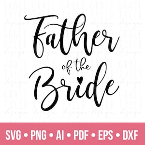 Father of the Bride Svg, png, dfx, Bridal Party SVG, Wedding svg, instant download, Dad of Bride svg, wedding png, bridesmaid svg pdf cricut