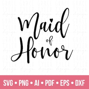 Maid of Honor Svg, png, dfx, Bridal Party SVG, Wedding svg, instant download, Team Bride svg, wedding png, bridesmaid svg, eps, pdf, cricut