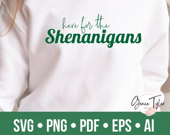 Here for the Shenanigans svg, St Patricks Day SVG, Png, Funny St Patricks Day Svg, Lucky Svg Png Eps Pdf AI, Irish Luck Cricut, Lucky Png