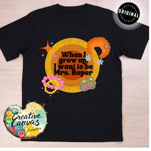 When I grow up I want to be Mrs. Roper png digital Tshirt design