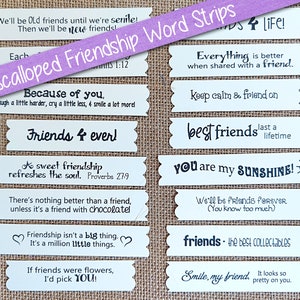May include: Sixteen white paper strips with scalloped edges, each featuring black printed text about friendship. Phrases include 'Friends 4 ever!', 'You are my sunshine!', and 'Everything is better when shared with a friend.' The strips are arranged in two columns.