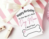 Printable Happy Birthday Dog Mom Gift Tag, Gift From the Dog, World's Best Dog Mom, Fur Mama, Pet Mom, Gift Bag Hang Tag, Gifts for Her