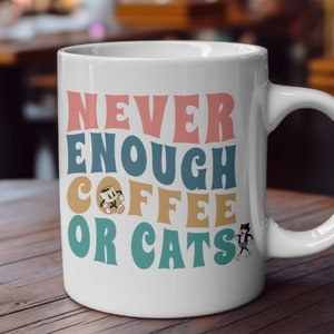 Never Enough Coffee or Cats Mug, Retro Cat Mug, Cat Lover Gift, Cat Lady Mug, Mother&#39;s Day Gift, Coffee and Cats, Coffee Lover Gift