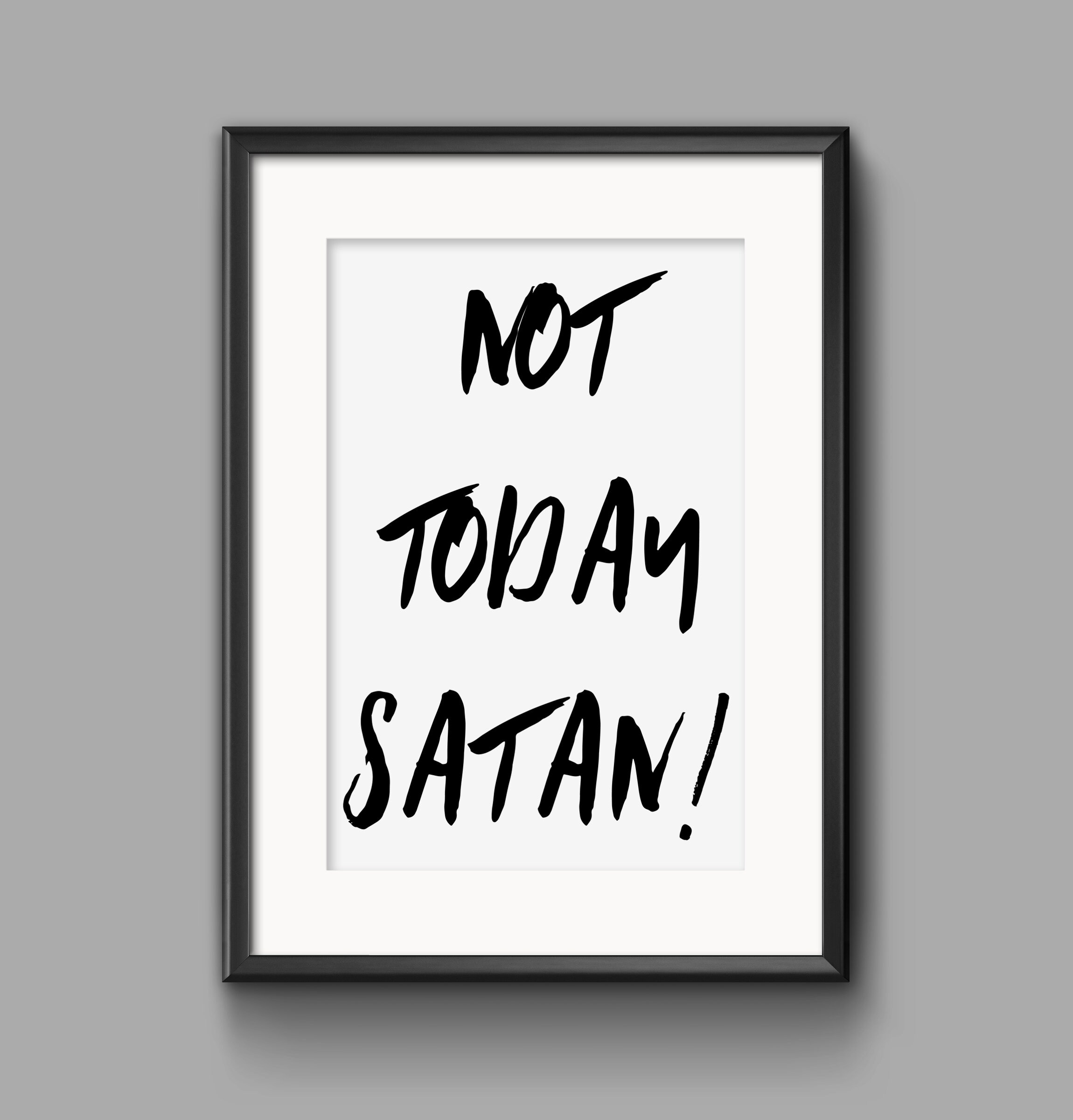 Not Today Satan Printable Typography Quote Wall Art Instant - Etsy