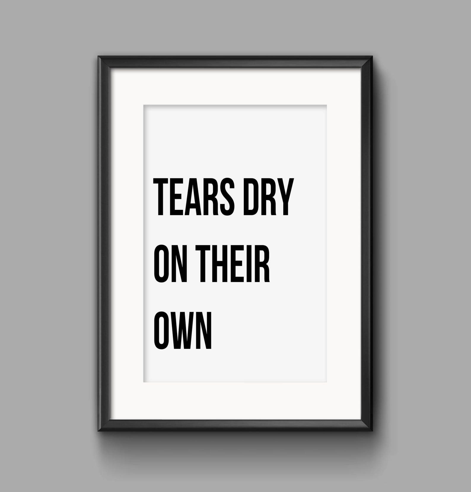 Tears Dry on Their Own. Printable