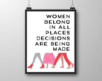 Ruth Bader Ginsberg Quote Cross Stitch Pattern, Feminism, Women Belong In All Places Decisions are Being Made