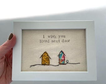 I wish you lived next door framed textile art. Long distance friendship.  Best friend gift. BFF miss you.