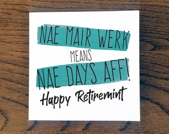 Scottish Retirement Card, Doric Retirement Card - Nae Mair Werk, Nae Days Aff