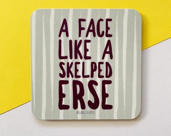 Doric Coaster, Scottish Coaster - A Face Like A Skelped Erse