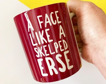 Doric Mug, Scottish Mug - A Face Like a Skelped Erse