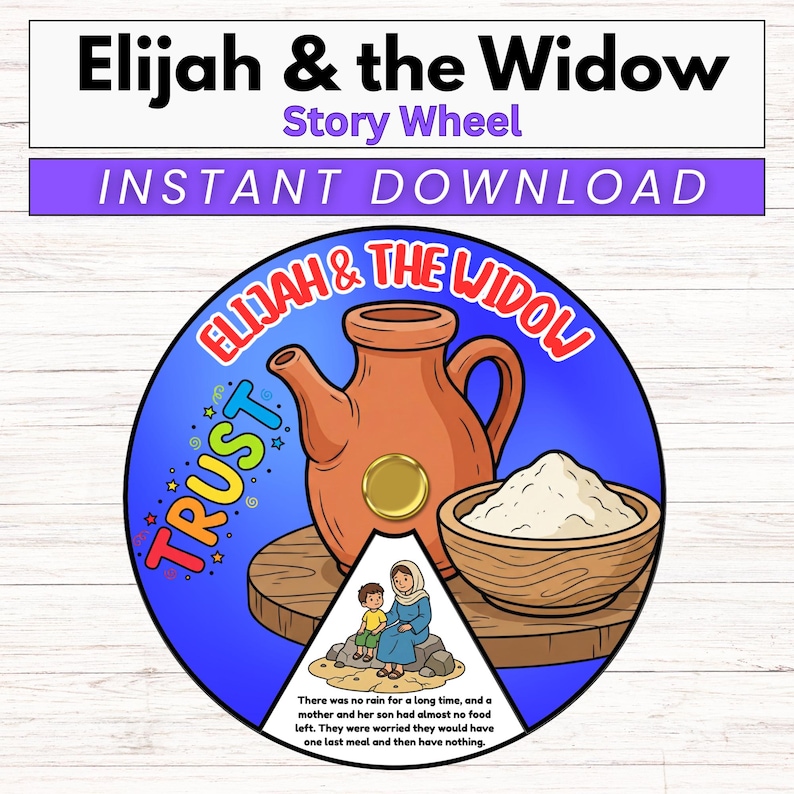 Puede incluir: Gr&aacute;fico de descarga digital titulado "Elijah & the Widow Story Wheel". La imagen presenta una ilustraci&oacute;n de dibujos animados de una jarra marr&oacute;n, un cuenco de madera lleno de polvo blanco y una madre y su hijo. El texto incluye "INSTANT DOWNLOAD" y "TRUST".