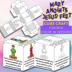 May include: A cube craft featuring the text "Mary Anoints Jesus Feet" with "Cube Craft Color & Color-In Versions." The image shows a cube and its unfolded net, with illustrations and text from a Bible story. The cube is in color and black and white.