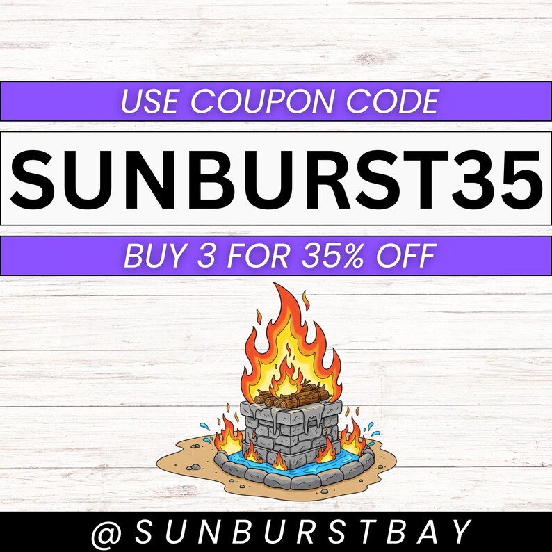 K&ouml;nnte beinhalten: Cartoon-Illustration eines Steinfeuers mit orangefarbenen und gelben Flammen. Der Text lautet &bdquo;USE COUPON CODE SUNBURST35&ldquo; und &bdquo;BUY 3 FOR 35% OFF&ldquo;. Der Text &bdquo;@SUNBURSTBAY&ldquo; ist ebenfalls enthalten.