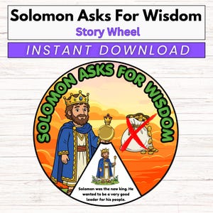 May include: A colorful story wheel with the text "Solomon Asks For Wisdom" and "Instant Download". The wheel features an illustration of King Solomon, a crown, and a bag of coins with a red "X" over it.