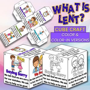 May include: A craft project featuring a "What is Lent?" cube. The image shows a flat, unfolded cube with illustrations and text, along with two assembled cubes. One is colored, and the other is a color-in version. The text includes "Saying Sorry" and "We Pray."