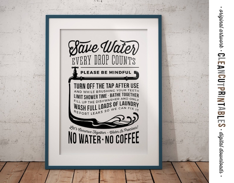 May include: Black and white printable sign with the text "Save Water Every Drop Counts" and a cartoon illustration of a faucet. The sign also includes the text "Please Be Mindful" and a list of ways to conserve water. The sign ends with the text "Let's Conserve Together - Water Is Precious! No Water - No Coffee."
