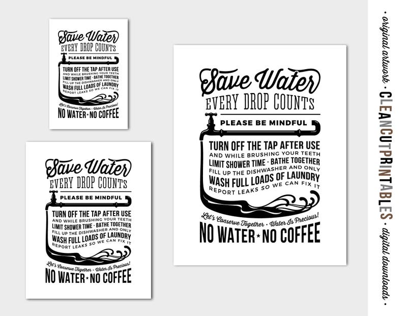 May include: Black and white printable sign with the text "Save Water Every Drop Counts" and a list of ways to conserve water. The sign has a vintage style font and includes a faucet graphic.