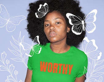 WORTHY -  Green-Because you are Worthy.