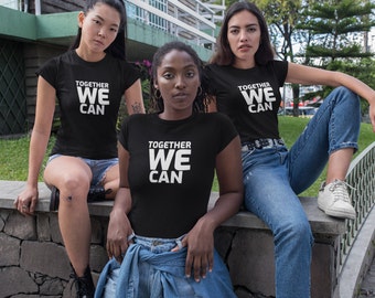 Together we can- Custom Unisex T-Shirt- Together we can move mountains! Lets support each other to bring needed change.