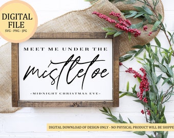 Meet Me Under The Mistletoe Midnight Christmas Eve | Christmas Design | Digital Cut File | SVG, PNG, JPEG | Files for Cutting Machines