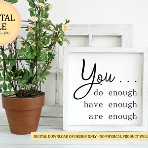 You Do Enough Have Enough Are Enough | SVG • PNG • JPEG | Digital Cut and Print Files