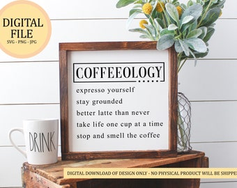 Coffeeology... Expresso Yourself, Stay Grounded, Better Latte Than Never | SVG & JPEG Digital Files | DIY Home Decor
