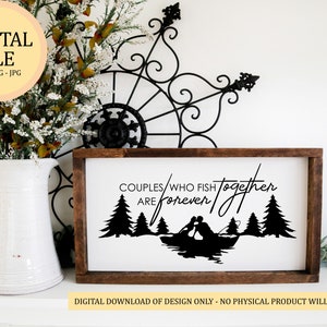 Couples Who Fish Together Are Forever | Fishing Design | SVG & JPEG Digital Files | DIY Home Decor