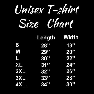 May include: Unisex T-shirt size chart with measurements in inches. The chart shows the length and width of the shirt in sizes S, M, L, XL, 2XL, 3XL, and 4XL.